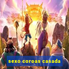 sexo coroas casada